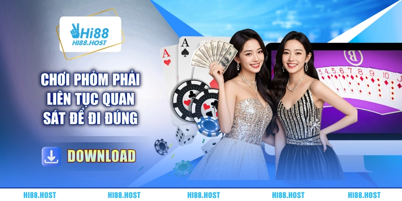 Chơi Phỏm phải liên tục quan sát để đi đúng