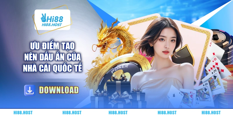 Ưu điểm tạo nên dấu ấn của nhà cái quốc tế